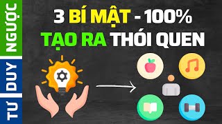 Biết 3 Điều Này  100 Xây Dựng Được Thói Quen Bạn Muốn  Tư Duy Ngược [upl. by Latsryk]