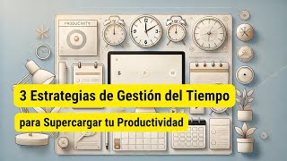 3 Estrategias de Gestión del Tiempo para Supercargar tu Productividad [upl. by Ylen910]