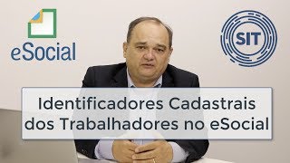 eSocial ponto a ponto identificadores cadastrais dos trabalhadores no eSocial [upl. by Battista]