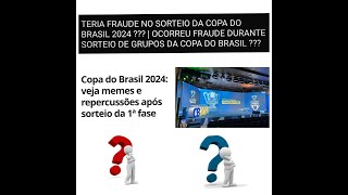 FRAUDE SORTEIO COPA DO BRASIL 2024  OCORREU FRAUDE DURANTE SORTEIO DE GRUPOS DA COPA DO BRASIL [upl. by Netsirc]