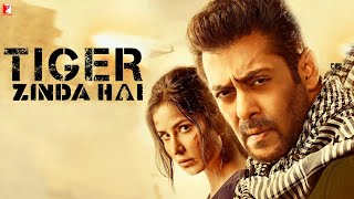 Tiger Zinda Hai Full Movie  Salman Khan  Katrina Kaif  Paresh Rawal  HD 1080p Review and Facts [upl. by Nnahteb]