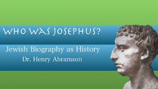 Who Was Josephus Jewish Biography as History Dr Henry Abramson [upl. by Slaohcin]