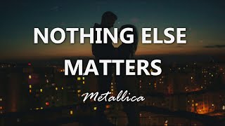 Metallica  Nothing Else Matters  Lyrics [upl. by Madalena686]