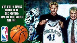 Why Were 8 Players Drafted Before Dirk Nowitzki How Did Their Careers Turn Out [upl. by Eirised]