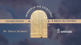 Inerrância das Escrituras Historicamente a Bíblia faz sentido Pr Franck Neuwirth [upl. by Osi629]