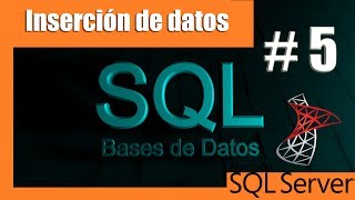 Tutoriales SQL Server 5  Inserción de datos INSERT [upl. by Ainit]