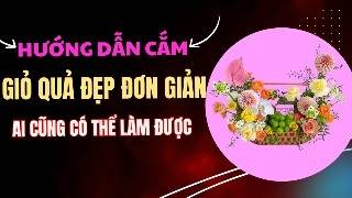 Hướng Dẫn Cắm Giỏ Quả Đẹp Đơn Giản Mà Ai Cũng có Thể Làm Được [upl. by Clemmy925]