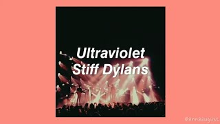 Stiff Dylans  Ultraviolet Lyrics [upl. by Viafore]