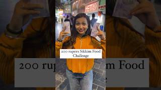 200 Rupees Sikkim Food Challenge ❤️ Shorts 200rupeeschallenge Foods [upl. by Scharff]