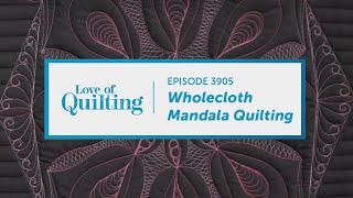 LOQTV 3905— Wholecloth Mandala Quilting [upl. by Epp]