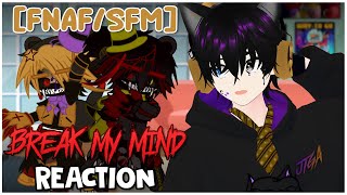 A Nightmare  FNAFSFM Break My Mind REACTION  FNAF [upl. by Min]