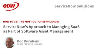 CDW  How to Get More Out of ServiceNow  Managing SaaS as Part of Software Asset Management [upl. by Bronk]