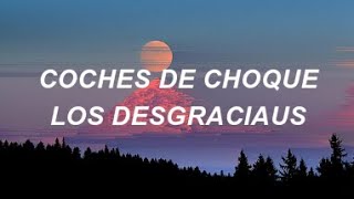 LOS DESGRACIAUS  COCHES DE CHOQUE Lyrics RandomLyrics [upl. by Asiulairam58]