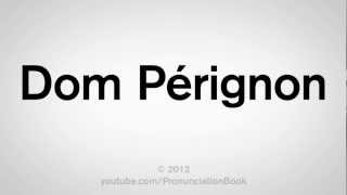 How to Pronounce Dom Perignon [upl. by Aremahs]