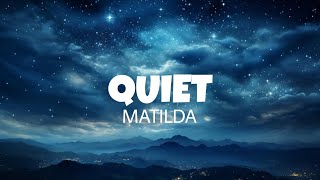 Quiet  Matilda lyrics [upl. by Anelav]