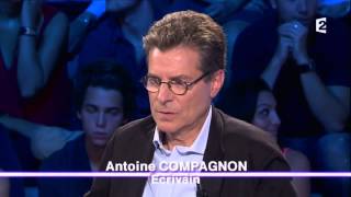 On nest pas couché  Antoine Compagnon 280913 ONPC [upl. by Conger]