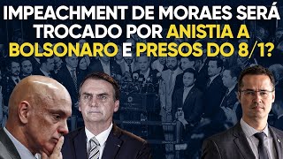 Urgente impeachment de Moraes será trocado por anistia a Bolsonaro e presos do 8 de janeiro [upl. by Dihgirb881]