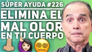 SÚPER AYUDA 226 Elimina El Mal Olor En Tu Cuerpo [upl. by Fogel627]