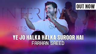 Ye Jo Halka Halka Suroor Hai  Farhan Saeed  Live Performance  Islamabad  Eyecomm Studo [upl. by Axia551]