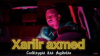 XARIIR AHMED  CUUDKAYGAA KAA AG SHIDAN  NEW SOMALI MUSIC  OFFICIAL VIDEO 2022 [upl. by Suertemed360]