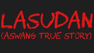 LASUDAN Aswang True Story [upl. by Eat845]