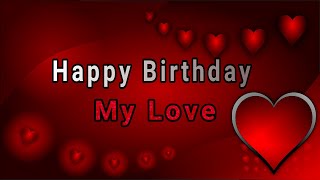 Happy Birthday My Love  Send This Video To Someone You Love [upl. by Baily]