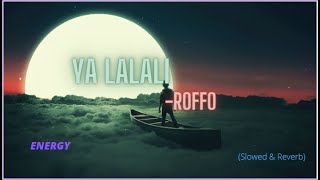 ROFFO  YA LALALI  𝙎𝙡𝙤𝙬𝙚𝙙 𝙖𝙣𝙙 𝙍𝙚𝙫𝙚𝙧𝙗 [upl. by Nerreg]