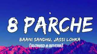 8 Parche Lofi Song Baani Sandhu  Slowed  Reverb  8D Audio  Bollywood Lofi Song  Punjabi Songs [upl. by Neerac]