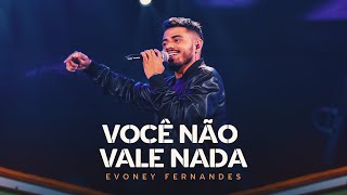 Você Não Vale Nada  Evoney Fernandes Ao Vivo em Fortaleza [upl. by Yahs920]