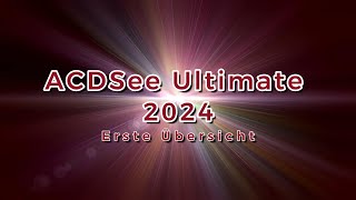 ACDSee Ultimate 2024  Das Update ist da  kurzer Überblick [upl. by Kyle]