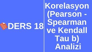 Ders 18  Korelasyon Analizi PearsonSpearmanKendall Tau b KatsayılarıSPSS ile Veri Analizi [upl. by Yellac]