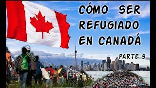 CÓMO SER REFUGIADO EN CANADÁ parte 3 [upl. by Franklyn]