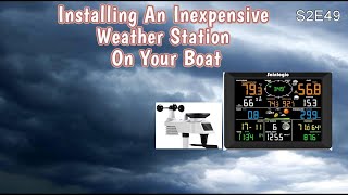 S2 E49  Installing an Inexpensive Weather Station sailingchannel weatherstation learningtosail [upl. by Aowda355]