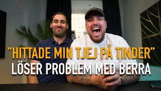 ”HITTADE MIN TJEJ PÅ TINDER”  LÖSER PROBLEM MED BERRA HJÄLP [upl. by Enilra]