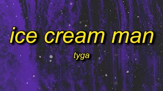 Tyga  Ice Cream Man sped uptiktok remix Lyrics  and i be like why are you so obsessed with me [upl. by Henghold]