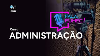 FALA FUMEC Podcast ADMINISTRAÇÃO [upl. by Raimund]