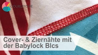 Covernähte amp Ziernähte mit der Babylock Blcs [upl. by Lenna]