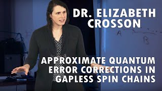 Dr Elizabeth Crosson  Approximate Quantum Error Correction in Gapless Spin Chains [upl. by Fahey]