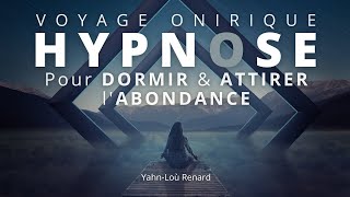 HYPNOSE pour DORMIR et attirer lABONDANCE  Hypnose Spirituelle  Voyage Onirique [upl. by Lodmilla]