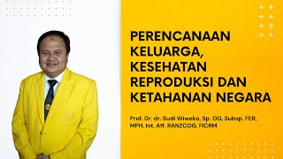 Lecture Perencanaan Keluarga Kesehatan Reproduksi dan Ketahanan Negara by Prof Iko Seminar amp MUNAS [upl. by Adnirolc369]