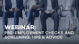 WEBINAR  PreEmployment Checks and Screening Tips amp Advice [upl. by Andri]