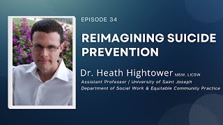 Episode 34  Reimagining Suicide Prevention  Dr Heath Hightower [upl. by Klement]