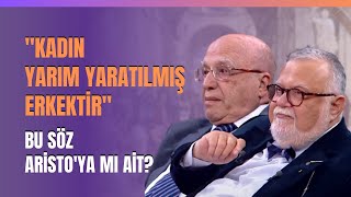 quotKadın Yarım Yaratılmış Erkektirquot Bu Söz Aristoya Mı Ait Aristo Kadınları Aşağılar Mıydı [upl. by Llenrahs]