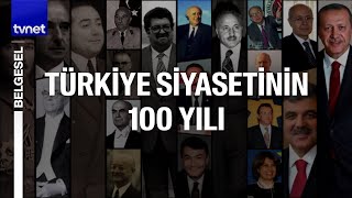 Son 100 yılda Türkiye siyasetinde neler yaşandı  Türkiyenin 100 Yıllık Siyaset Tarihi [upl. by Oliy]