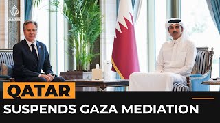 Qatar suspends Gaza mediation efforts  Al Jazeera Newsfeed [upl. by Nylauqcaj87]