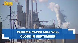 Tacoma paper mill set to close in September [upl. by Ramunni]