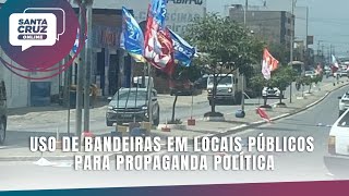 Uso de bandeiras em locais públicos para propaganda política [upl. by Branen]