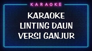 KARAOKE LINTING DAUN VERSI GANJUR [upl. by Arney]