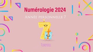 Numérologie 2024 Année personnelle 7 [upl. by Ennoitna]