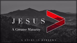 Jesus is Greater A Greater Maturity [upl. by Natsrik]